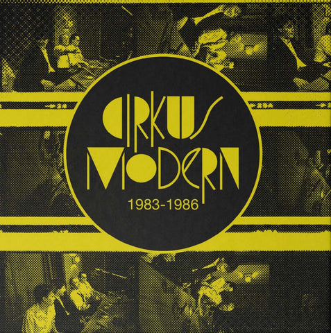 Cirkus Modern - 1982-1986 4CD Boxset