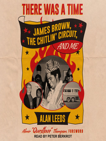 There Was A Time - James Brown, The Chitlin Circus by Alan Leeds