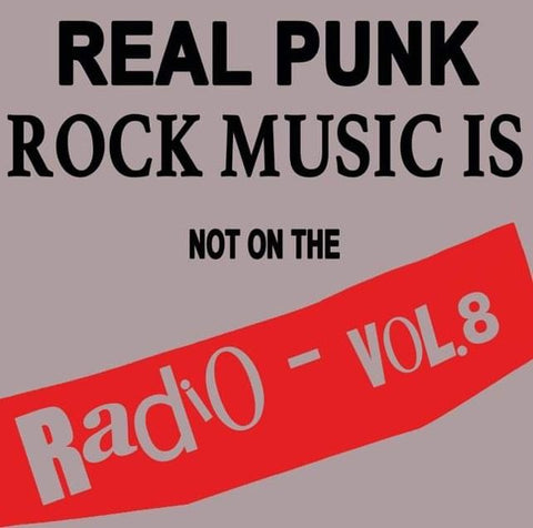 Various Artists "Real Punk Rock Music Is Not On The Radio Vol. 8" [LP]